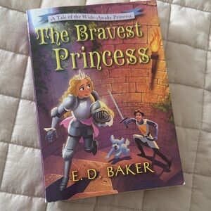 5/$10 The Bravest Princess by E.D. Baker